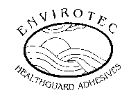 ENVIROTEC HEALTHGUARD ADHESIVES