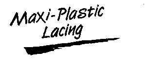 MAXI-PLASTIC LACING