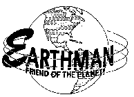 EARTHMAN FRIEND OF THE PLANET!