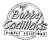 EAT T BOBBY CADILLAC'S SIMPLY DELICIOUS