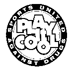 PLAY IT COOL SPORTS UNITED AGAINST DRUGS