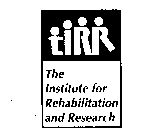 TIRR THE INSTITUTE FOR REHABILITATION AND RESEARCH