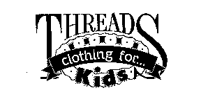 THREADS CLOTHING FOR...KIDS