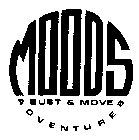 MOODS BUST & MOVE ADVENTURES