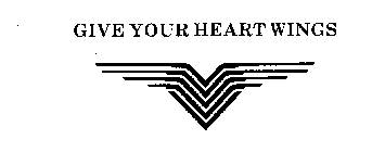 GIVE YOUR HEART WINGS
