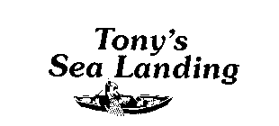 TONY'S SEA LANDING