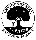 ENVIRONMENTAL PUSHERS SAVE OUR PLANET