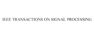 IEEE TRANSACTIONS ON SIGNAL PROCESSING