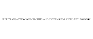 IEEE TRANSACTIONS ON CIRCUITS AND SYSTEMS FOR VIDEO TECHNOLOGY