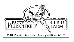 RUDY PLUSCHKE'S BIRD FARM 3518 COUNTY LINE ROAD - MARENGO, ILLINOIS 60152