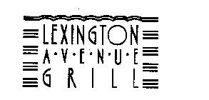 LEXINGTON AVENUE GRILL