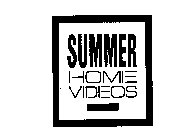 SUMMER HOME VIDEOS