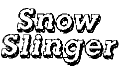 SNOW SLINGER