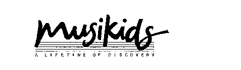MUSIKIDS A LIFETIME OF DISCOVERY