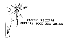 PANCHO VILLA'S MEXICAN FOOD AND DRINK