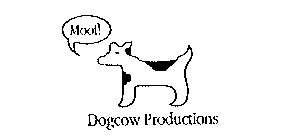 MOOF! DOGCOW PRODUCTIONS