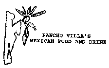 PANCHO VILLA'S MEXICAN FOOD AND DRINK