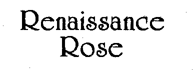 RENAISSANCE ROSE