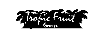 TROPIC FRUIT GROVES