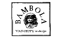 BAMBOLA VARIETY IN DESIGN