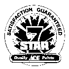 SATISFACTION GUARANTEED STAR 7 QUALITY ACE PAINTS