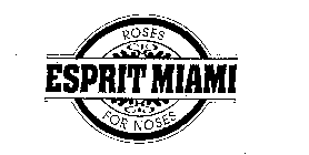 ROSES FOR NOSES ESPRIT MIAMI
