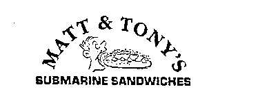 MATT & TONY'S SUBMARINE SANDWICHES