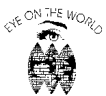 EYE ON THE WORLD