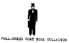 FULL-DRESS COAT BILL COLLECTOR