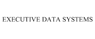 EXECUTIVE DATA SYSTEMS