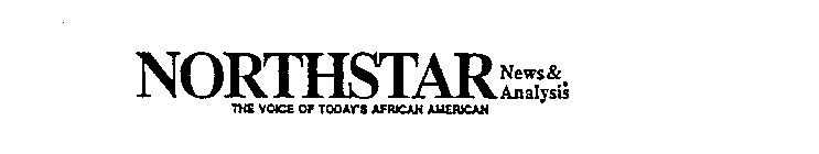 NORTHSTAR NEWS & ANALYSIS THE VOICE OF TODAY'S AFRICAN AMERICAN