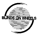 BLINDS ON WHEELS