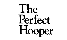 THE PERFECT HOOPER