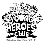 YOUNG HEROES' CLUB THE CHILDREN'S CENTER AT METHODIST HOSPITAL