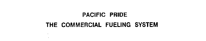 PACIFIC PRIDE THE COMMERCIAL FUELING SYSTEM