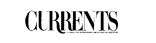 CURRENTS COUNCIL FOR ADVANCEMENT AND SUPPORT OF EDUCATION
