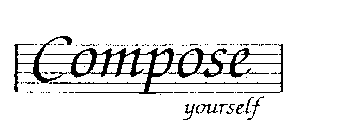 COMPOSE YOURSELF