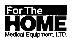 FOR THE HOME MEDICAL EQUIPMENT, LTD.