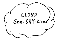 CLOUD SEN-SAY-TIONS