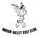 INDIAN VALLEY GOLF CLUB