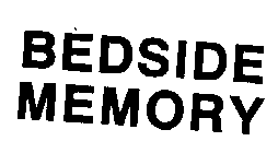 BEDSIDE MEMORY