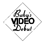 BABY'S VIDEO DEBUT