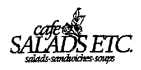 CAFE SALADS ETC. SALADS SANDWICHES SOUPS