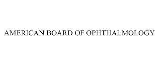 AMERICAN BOARD OF OPHTHALMOLOGY