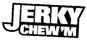 JERKY CHEW'M