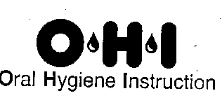 O H I ORAL HYGIENE INSTRUCTION