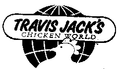 TRAVIS JACK'S CHICKEN WORLD
