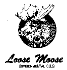 LOOSE MOOSE ENVIRONMENTAL CLUB EARTH CONSCIOUS.