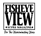 FISHEYE VIEW SCUBA MAGAZINE FOR THE DISCRIMINATING DIVER