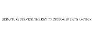 SIGNATURE SERVICE: THE KEY TO CUSTOMER SATISFACTION